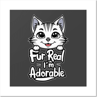 Fur real I'm adorable Posters and Art